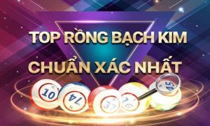 Lô top rồng bạch kim bất bại chính xác hôm nay